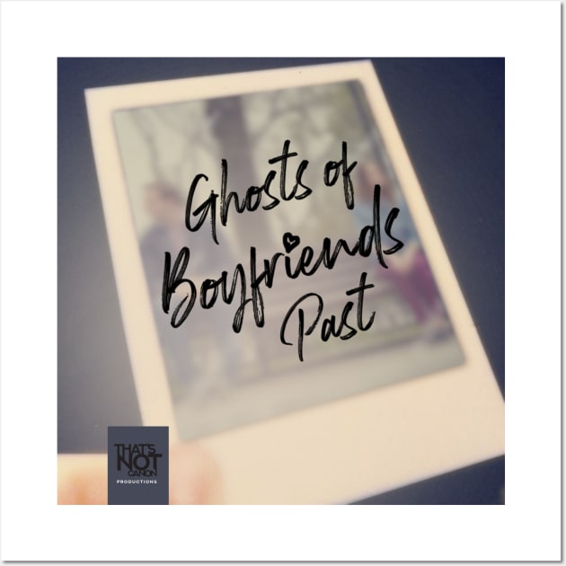 Ghosts of Boyfriends Past Cover Wall Art by That's Not Canon Productions